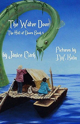 Two children and a cat travel on a wooden raft with a wooden lean-to style tent on it out over the water. A large green water dragon looks at them. In white text it says The Water Door The Hall of Doors Book 5 by Janice Clark Pictures by J.W. Kalin.