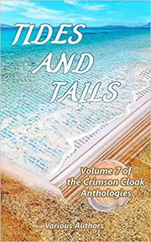An ocean laps onto a beach, though a book largely is covered by it's waves in an optical illusion. There is a large shell next to it. In white it says Tides and Tails Volume 7 of the Crimson Cloak Anthologies Various Authors.